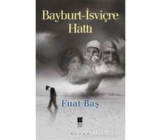 Bayburt - İsviçre Hattı - Fuat Baş - Bilge Kültür Sanat