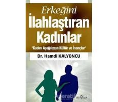 Erkeğini İlahlaştıran Kadınlar - Hamdi Kalyoncu - Yediveren Yayınları