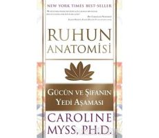 Ruhun Anatomisi - Gücün Ve Şifanın Yedi Aşaması - Caroline Myss - Butik Yayınları