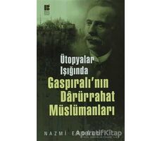 Ütopyalar Işığında Gaspıralı’nın Darürrahat Müslümanları - Nazmi Eroğlu - Bilge Kültür Sanat