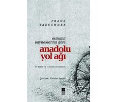 Osmanlı Kaynaklarına Göre Anadolu Yol Ağı - Franz Taeschner - Bilge Kültür Sanat