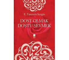 Dost Olmak Dostu Sevmek - E. Yasemin Sezgin - Bilge Kültür Sanat