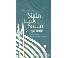 Şiirin İzinde Sözün Gölgesinde - Ömer Zülfe - Bilge Kültür Sanat