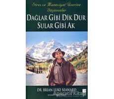 Dağlar Gibi Dik Dur Sular Gibi Ak - Brian Luke Seaward - Bilge Kültür Sanat