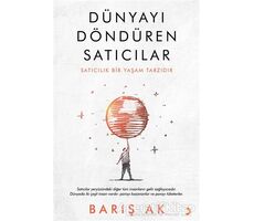 Dünyayı Döndüren Satıcılar - Barış Ak - Cinius Yayınları