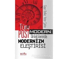 Türk Postmodern Anlatılarında Modernizm Eleştirisi - Gaye Belkız Yeter Şahin - Bilge Kültür Sanat