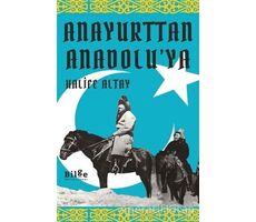 Anayurttan Anadoluya - Halife Altay - Bilge Kültür Sanat