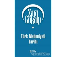 Türk Medeniyeti Tarihi - Ziya Gökalp - Bilge Kültür Sanat