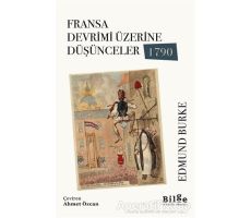 Fransa Devrimi Üzerine Düşünceler 1790 - Edmund Burke - Bilge Kültür Sanat