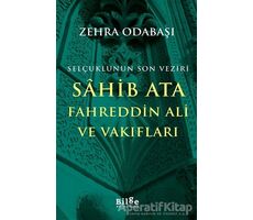 Selçuklunun Son Veziri Sahib Ata Fahreddin Ali ve Vakıfları - Zehra Odabaşı - Bilge Kültür Sanat