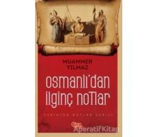 Osmanlıdan İlginç Notlar - Muammer Yılmaz - Çıra Çocuk Yayınları