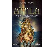 Attila ve Hun İmparatorluğu - Alperen Bayrak - Yediveren Yayınları