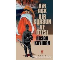 Bir Aşk, Bir Kurşun ve Ötesi - Hasan Kayıhan - Bilge Kültür Sanat