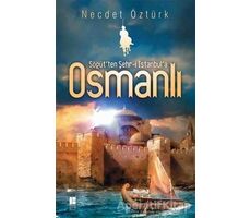 Söğütten Şehr-i İstanbula Osmanlı - Necdet Öztürk - Bilge Kültür Sanat