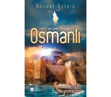 Söğütten Şehr-i İstanbula Osmanlı - Necdet Öztürk - Bilge Kültür Sanat