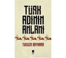 Türk Adının Anlamı - Tuncer Baykara - Bilge Kültür Sanat