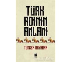 Türk Adının Anlamı - Tuncer Baykara - Bilge Kültür Sanat