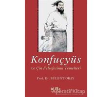 Konfuçyüs ve Çin Felsefesinin Temelleri - Bülent Okay - Bilge Kültür Sanat