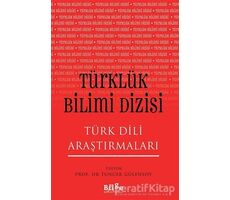 Türklük Bilimi Dizisi - Türk Dili Araştırmaları - Tuncer Gülensoy - Bilge Kültür Sanat