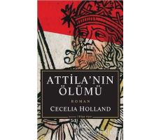 Atillanın Ölümü - Cecelia Holland - Bilge Kültür Sanat