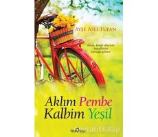 Aklım Pembe Kalbim Yeşil - Ayşe Aslı Tufan - Yediveren Yayınları