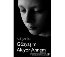 Gözyaşım Akıyor Annem - Ali Şahin - Cinius Yayınları