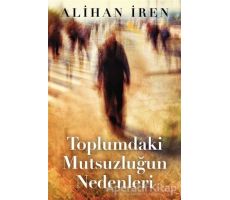 Toplumdaki Mutsuzluğun Nedenleri - Alihan İren - Cinius Yayınları