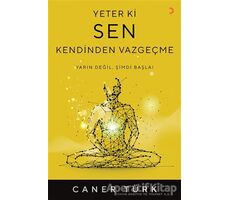 Yeter ki Sen Kendinden Vazgeçme - Caner Türk - Cinius Yayınları