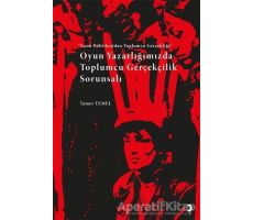 Oyun Yazarlığımızda Toplumcu Gerçekçilik Sorunsalı - Tamer Temel - Cinius Yayınları