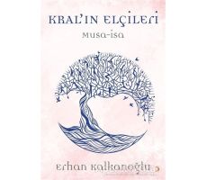 Kral’ın Elçileri / Musa - İsa - Erhan Kalkanoğlu - Cinius Yayınları