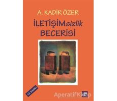 İletişimsizlik Becerisi - A. Kadir Özer - Aura Kitapları