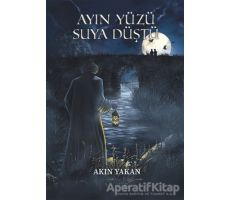 Ayın Yüzü Suya Düştü - Akın Yakan - Agora Kitaplığı