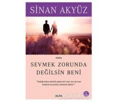 Sevmek Zorunda Değilsin Beni - Sinan Akyüz - Alfa Yayınları