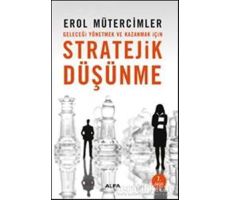 Stratejik Düşünme - Erol Mütercimler - Alfa Yayınları