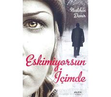 Eskimiyorsun İçimde - Neslihan Demir - Alfa Yayınları