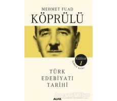 Türk Edebiyatı Tarihi - Mehmed Fuad Köprülü - Alfa Yayınları