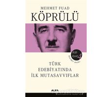 Türk Edebiyatında İlk Mutasavvıflar - Mehmed Fuad Köprülü - Alfa Yayınları