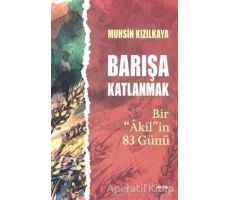 Barışa Katlanmak Bir Akilin 83 Günü - Muhsin Kızılkaya - Alfa Yayınları