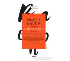 Yeni Atlantis - Francis Bacon - Alfa Yayınları