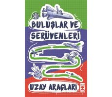 Buluşlar ve Serüvenleri - Uzay Araçları - Kolektif - Timaş Çocuk