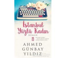 İstanbul Yüzlü Kadın - Ahmed Günbay Yıldız - Timaş Yayınları