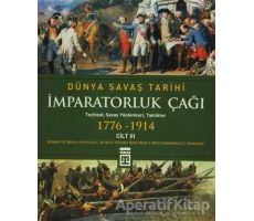 Dünya Savaş Tarihi Cilt 3 - İmparatorluk Çağı (1776-1914) - Phyllis Jestice - Timaş Yayınları