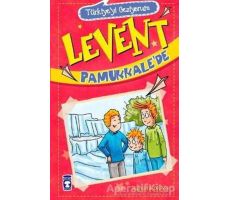 Levent Pamukkale’de - Türkiyeyi Geziyorum - Mustafa Orakçı - Timaş Çocuk