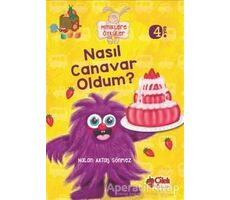 Miniklere Öyküler - Nasıl Canavar Oldum - Nalan Aktaş Sönmez - Çilek Kitaplar