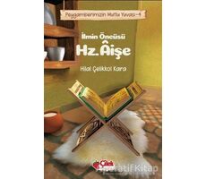 İlmin Öncüsü Hz. Aişe - Peygamberimizin Mutlu Yuvası 4 - Hilal Çelikkol Kara - Çilek Kitaplar