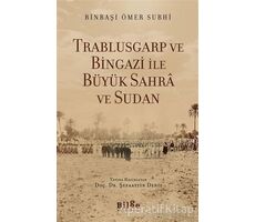 Trablusgarp ve Bingazi İle Büyük Sahra ve Sudan - Ömer Subhi - Bilge Kültür Sanat