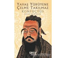 Yavaş Yürüyene Çelme Takılmaz - Konfüçyüs - Gece Kitaplığı