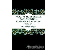 Vaaz ve Hutbelerde Bağlamından Koparılan Ayetler - Mehmet Ergün - Gece Kitaplığı