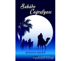 Sahabe Coğrafyası - Hüseyin Akgün - Gece Kitaplığı