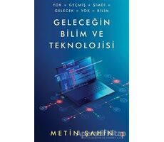 Geleceğin Bilim ve Teknolojisi - Metin Şahin - Cinius Yayınları